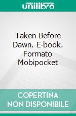 Taken Before Dawn. E-book. Formato Mobipocket ebook di Lizbeth Dusseau