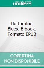 Bottomline Blues. E-book. Formato EPUB ebook