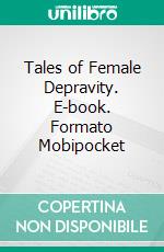 Tales of Female Depravity. E-book. Formato Mobipocket ebook di Lance Edwards