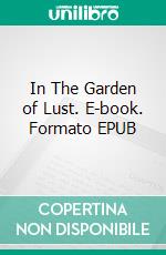 In The Garden of Lust. E-book. Formato EPUB ebook di Lizbeth Dusseau