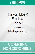 Tanya, BDSM Erotica. E-book. Formato Mobipocket ebook