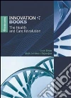 The health and care revolution. E-book. Formato EPUB ebook di Kevin Dean