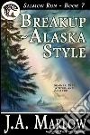 Breakup - Alaska Style (Salmon Run - Book 7). E-book. Formato Mobipocket ebook di J.a. Marlow