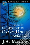 The Legend of Crazy Uncle George (Salmon Run - Book 8). E-book. Formato Mobipocket ebook di J.a. Marlow