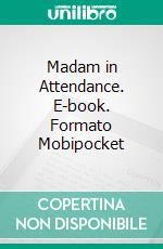 Madam in Attendance. E-book. Formato Mobipocket ebook di S.M. Ackerman