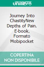 Journey Into ChastityNew Depths of Pain. E-book. Formato Mobipocket ebook di Stanley Jeffries