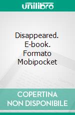 Disappeared. E-book. Formato Mobipocket ebook di SJ Lewis