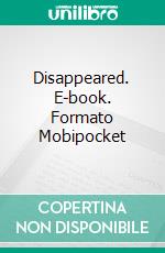 Disappeared. E-book. Formato Mobipocket ebook