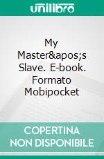 My Master's Slave. E-book. Formato Mobipocket ebook