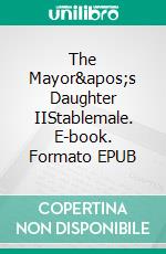 The Mayor's Daughter IIStablemale. E-book. Formato EPUB ebook di Will Versuch