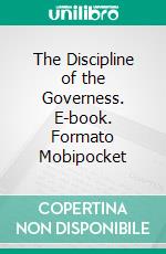 The Discipline of the Governess. E-book. Formato Mobipocket ebook