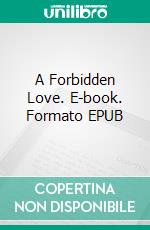 A Forbidden Love. E-book. Formato EPUB ebook di Lee Dorsey