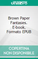 Brown Paper Fantasies. E-book. Formato EPUB ebook di Lizbeth Dusseau