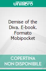 Demise of the Diva. E-book. Formato Mobipocket ebook di Lizbeth Dusseau