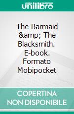 The Barmaid &amp; The Blacksmith. E-book. Formato Mobipocket ebook