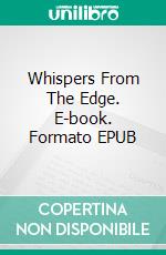 Whispers From The Edge. E-book. Formato EPUB ebook di Alexander Kelly