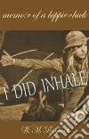 I Did Inhale — Memoir of a Hippie Chick. E-book. Formato EPUB ebook