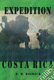 Expedition Costa Rica. E-book. Formato Mobipocket ebook di W. M. Raebeck