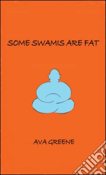 Some swamis are fat. E-book. Formato EPUB ebook di Ava Greene