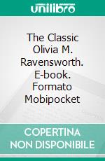 The Classic Olivia M. Ravensworth. E-book. Formato Mobipocket ebook