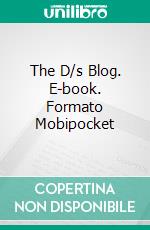 The D/s Blog. E-book. Formato Mobipocket ebook