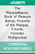 The Marquis' Book of Pleasure & Property of the Marquis. E-book. Formato Mobipocket ebook di Lizbeth Dusseau