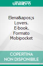 Elena's Lovers. E-book. Formato Mobipocket ebook di Lizbeth Dusseau