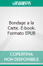 Bondage a la Carte. E-book. Formato EPUB ebook di Jurgen von Stuka