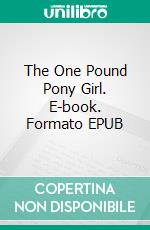 The One Pound Pony Girl. E-book. Formato EPUB ebook di Charles Graham