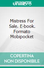 Mistress For Sale. E-book. Formato Mobipocket ebook di Victoria Morris