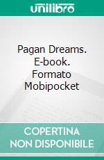 Pagan Dreams. E-book. Formato Mobipocket ebook di Lizbeth Dusseau