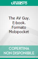 The AV Guy. E-book. Formato Mobipocket ebook di Paul Moore