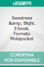 Sweetness & Blight. E-book. Formato Mobipocket ebook di Lance Edwards