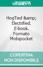 HogTied & Electrified. E-book. Formato Mobipocket ebook di Lance Edwards