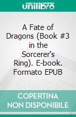 A Fate of Dragons (Book #3 in the Sorcerer's Ring). E-book. Formato EPUB ebook