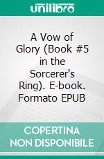 A Vow of Glory (Book #5 in the Sorcerer's Ring). E-book. Formato EPUB