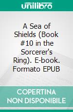 A Sea of Shields (Book #10 in the Sorcerer's Ring). E-book. Formato EPUB ebook