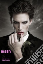 Risen (Book #6 of the Vampire Legends). E-book. Formato EPUB ebook