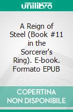 A Reign of Steel (Book #11 in the Sorcerer's Ring). E-book. Formato EPUB