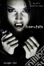 Tramutata (Primo libro di Appunti di un Vampiro). E-book. Formato EPUB ebook