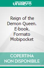 Reign of the Demon Queen. E-book. Formato Mobipocket ebook di Lance Edwards