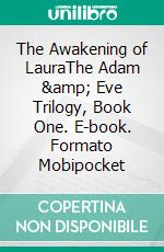 The Awakening of LauraThe Adam & Eve Trilogy, Book One. E-book. Formato Mobipocket ebook di Paul Preston