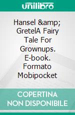 Hansel & GretelA Fairy Tale For Grownups. E-book. Formato Mobipocket ebook di Dominic Ridler