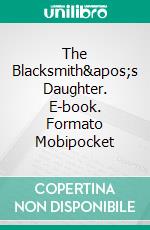 The Blacksmith's Daughter. E-book. Formato Mobipocket ebook di Chris Bellows