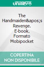 The Handmaiden&apos;s Revenge. E-book. Formato Mobipocket ebook