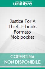 Justice For A Thief. E-book. Formato Mobipocket ebook