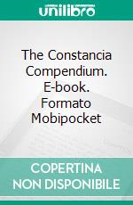 The Constancia Compendium. E-book. Formato Mobipocket ebook di Chris Bellows