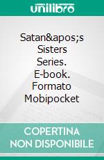 Satan&apos;s Sisters Series. E-book. Formato Mobipocket ebook