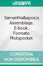 Samantha's Assemblage. E-book. Formato Mobipocket ebook di Patrick Richards