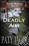 Deadly Aim: A Shandra Higheagle Mystery. E-book. Formato EPUB ebook